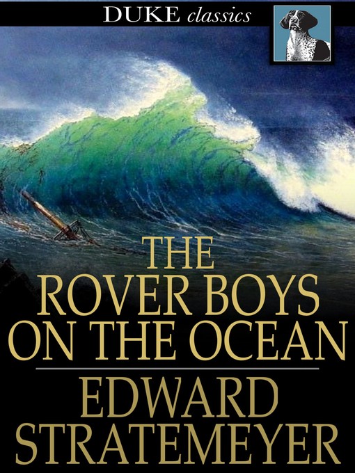 Title details for The Rover Boys on the Ocean or, A Chase for a Fortune by Edward Stratemeyer - Available